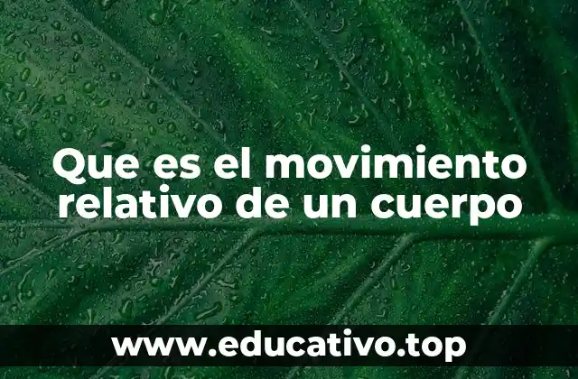Que es el movimiento relativo de un cuerpo