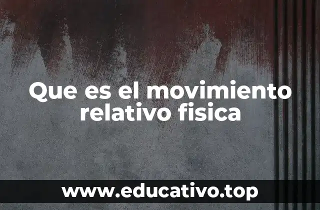 Que es el movimiento relativo fisica
