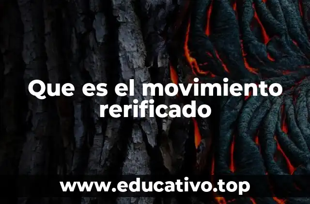 Que es el movimiento rerificado