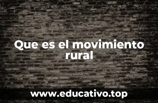 Que es el movimiento rural