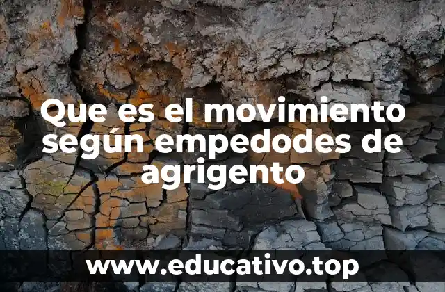 Que es el movimiento según empedodes de agrigento