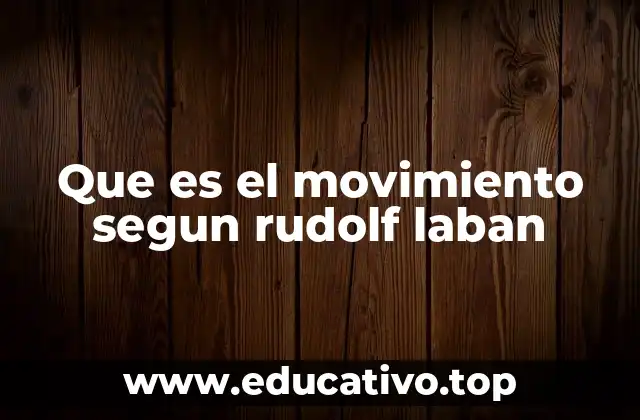 Que es el movimiento segun rudolf laban