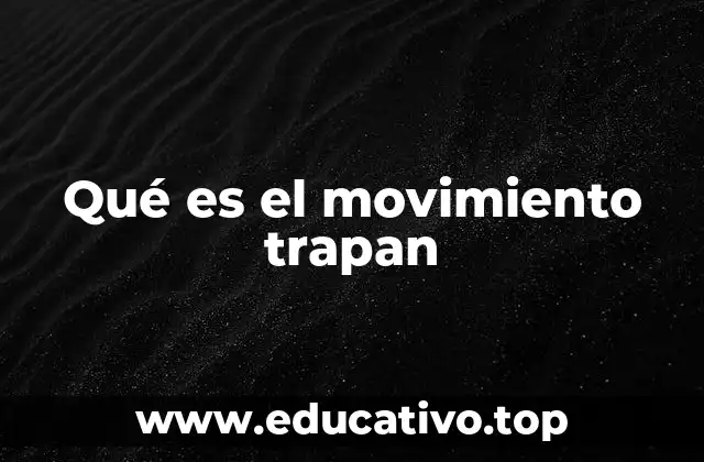 Qué es el movimiento trapan