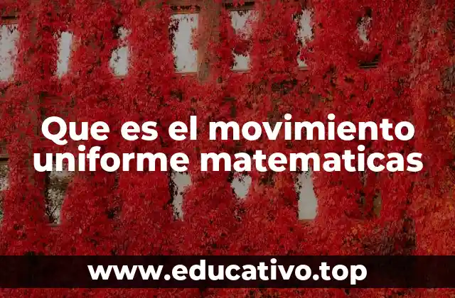 Que es el movimiento uniforme matematicas