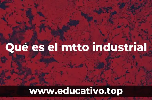 Qué es el mtto industrial