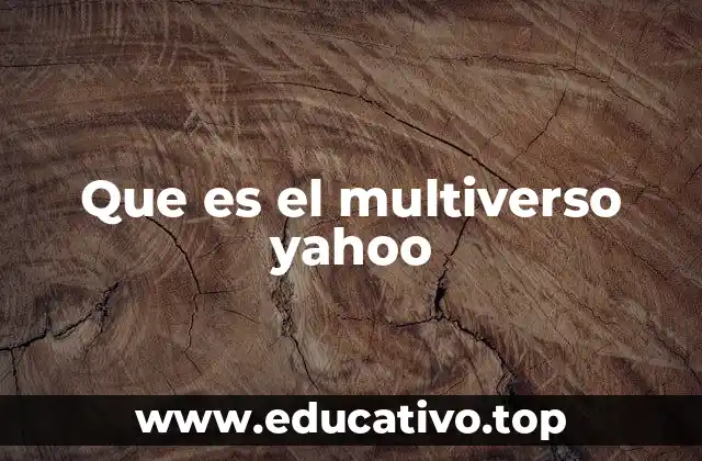 Que es el multiverso yahoo