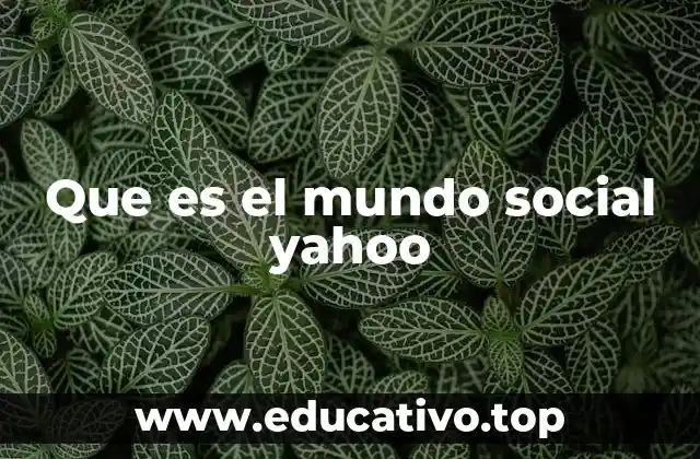 Que es el mundo social yahoo