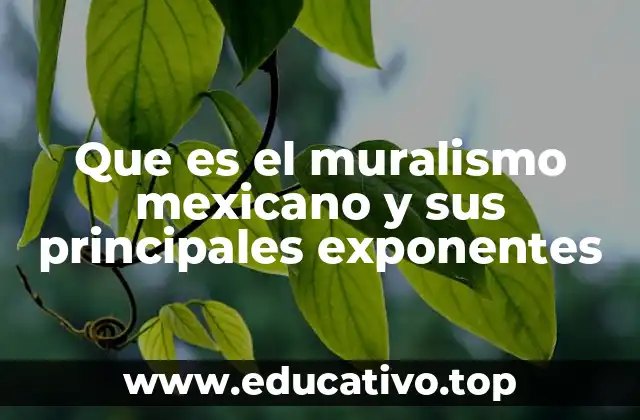 Que es el muralismo mexicano y sus principales exponentes