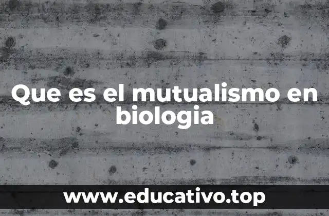 Que es el mutualismo en biologia