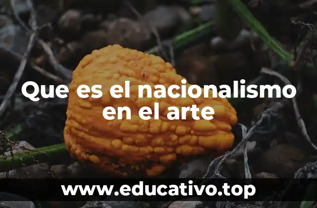 Que es el nacionalismo en el arte