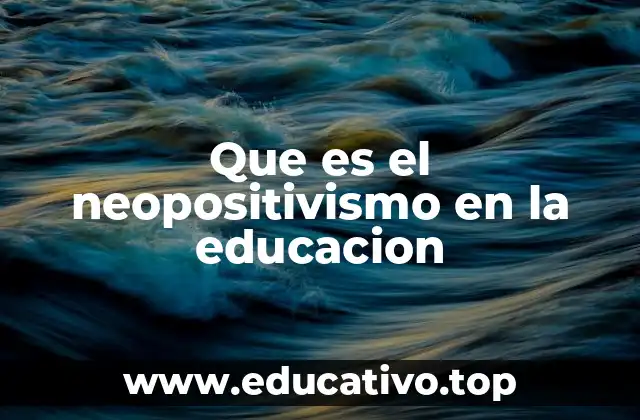 Que es el neopositivismo en la educacion