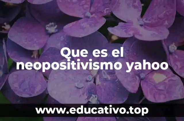 Que es el neopositivismo yahoo