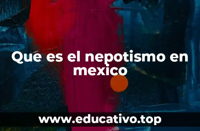 Que es el nepotismo en mexico