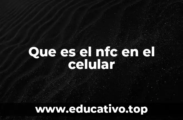 Que es el nfc en el celular