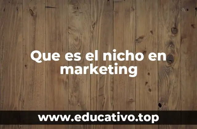 Que es el nicho en marketing