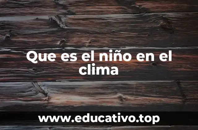 Que es el niño en el clima