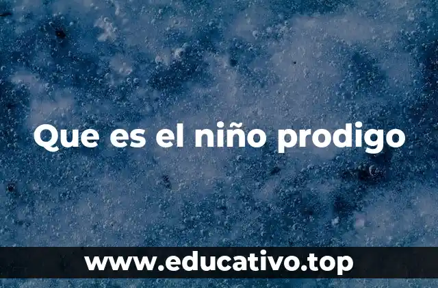 Que es el niño prodigo