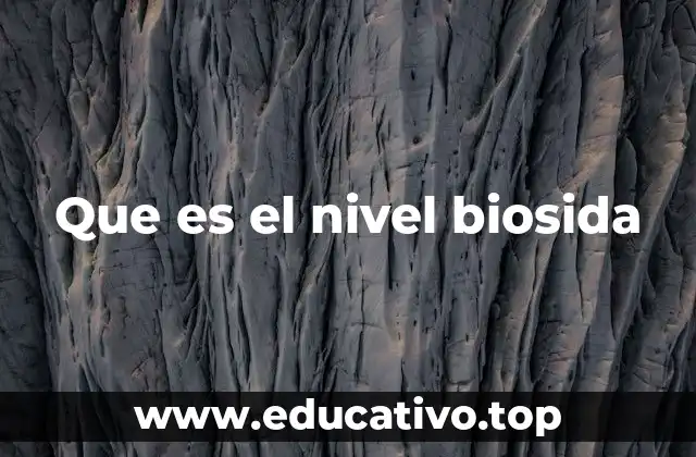 Que es el nivel biosida