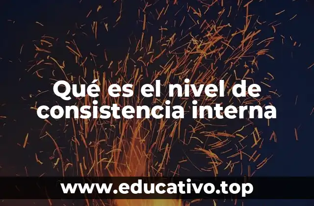 Qué es el nivel de consistencia interna