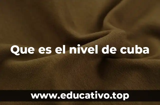 Que es el nivel de cuba