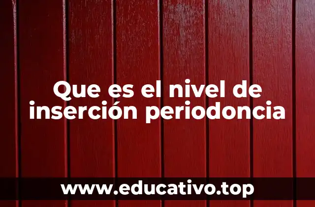Que es el nivel de inserción periodoncia