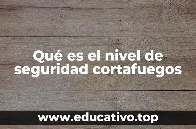 Qué es el nivel de seguridad cortafuegos