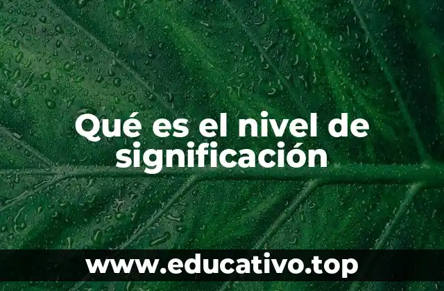 Qué es el nivel de significación