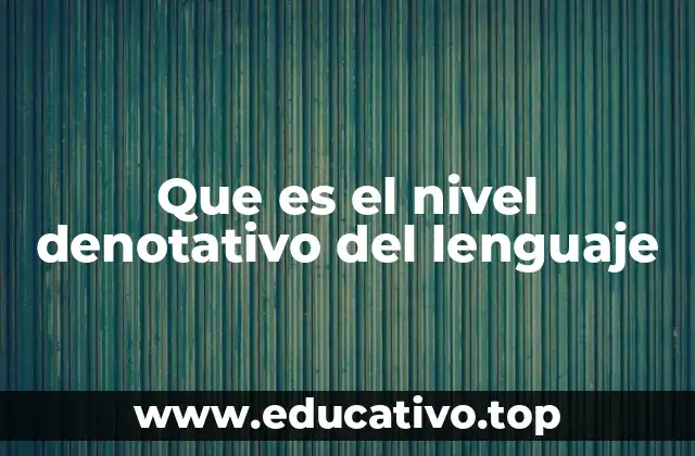 Que es el nivel denotativo del lenguaje