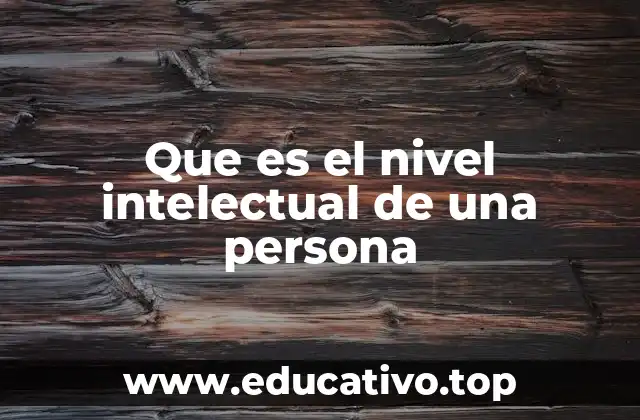 Que es el nivel intelectual de una persona