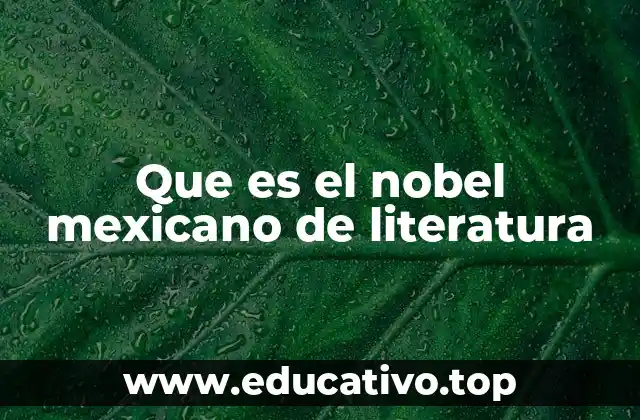 Que es el nobel mexicano de literatura