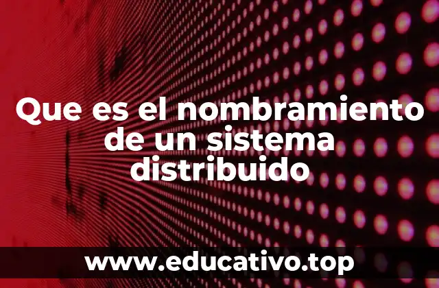 Que es el nombramiento de un sistema distribuido