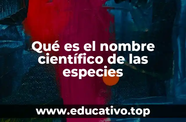 Qué es el nombre científico de las especies