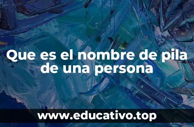 Que es el nombre de pila de una persona