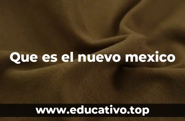 Que es el nuevo mexico