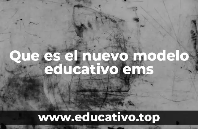 Que es el nuevo modelo educativo ems