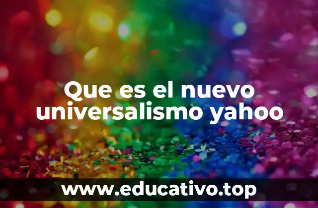 Que es el nuevo universalismo yahoo
