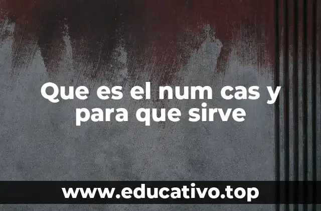 Que es el num cas y para que sirve