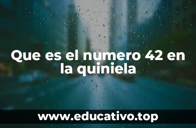 Que es el numero 42 en la quiniela