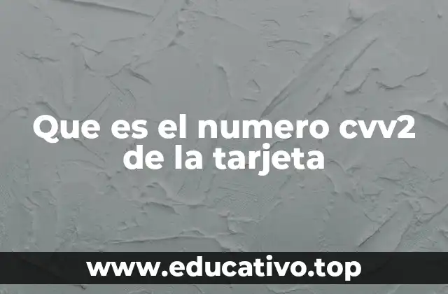 Que es el numero cvv2 de la tarjeta