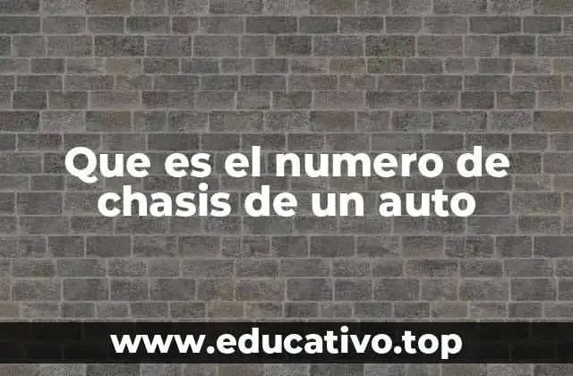 Que es el numero de chasis de un auto