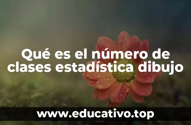 Qué es el número de clases estadística dibujo