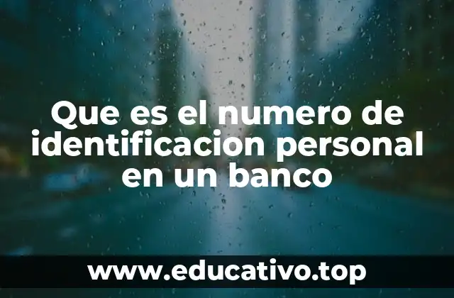 Que es el numero de identificacion personal en un banco