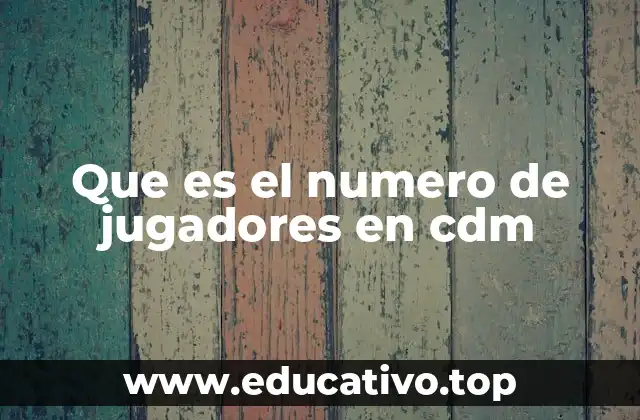 Que es el numero de jugadores en cdm