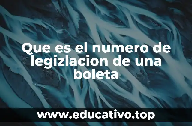Que es el numero de legizlacion de una boleta