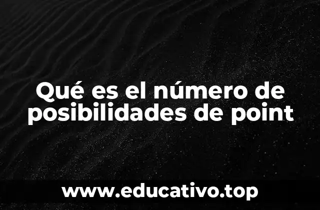 Qué es el número de posibilidades de point