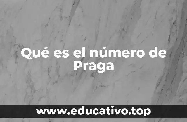 La relevancia del número de Praga en la teoría de conjuntos