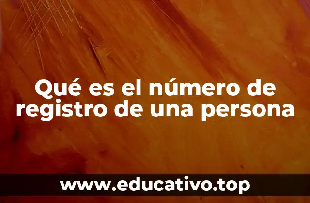 Qué es el número de registro de una persona