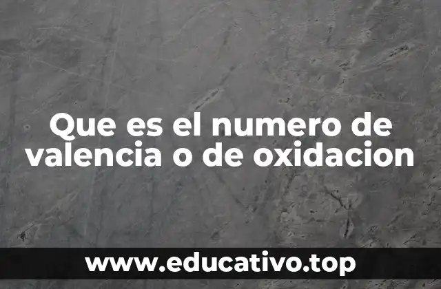 Que es el numero de valencia o de oxidacion