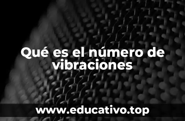 Qué es el número de vibraciones