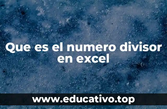 Que es el numero divisor en excel